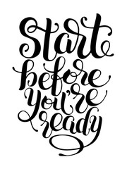 Start before you are ready handwritten inscription