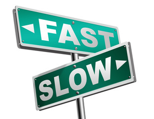 fast or slow