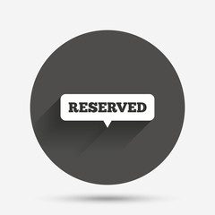 Reserved sign icon. Speech bubble symbol.