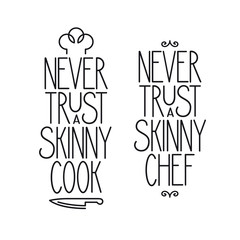 Never trust a skinny cook lettering poster. Vector vintage illustration.