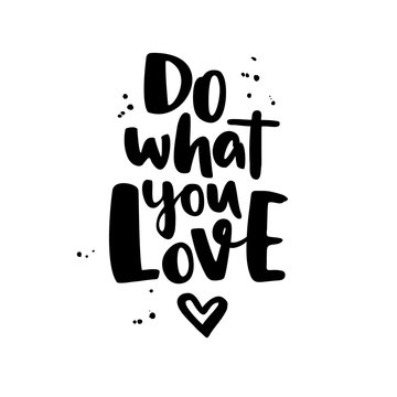 Do what you love. Modern vector lettering with heart and ink spl