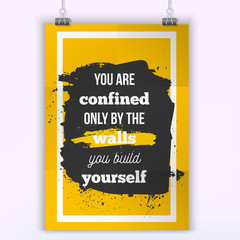 You are confined only by the walls you build. Creative Inspiring Motivation Quote Vector Concept Poster.