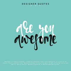 You are awesome inscription. Hand drawn calligraphy, lettering motivation poster. Modern brush calligraphy. vector illustration