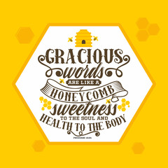 Bible lettering. Christian art. Gracious words are like a honeycomb, sweetness to the soul and health to the body. Proverbs 16:24