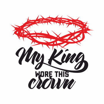 Bible lettering. Christian art. Crown of thorns. My King wore this crown.