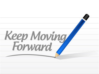 keep moving forward message sign concept