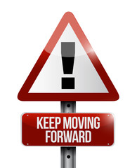 keep moving forward warning road sign concept