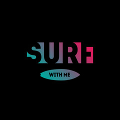 Surf with me - Surfing artwork.  Original graphics Tee. T-shirt