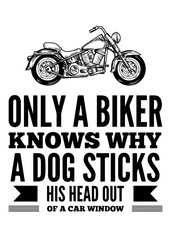 Fototapeta na wymiar Only biker knows why a dog...Bikers quote