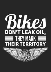 Bikers don't leak oil Motorcycle quote