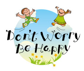 Don't worry be happy hand drawn lettering motivation quote with jumping boy and girl