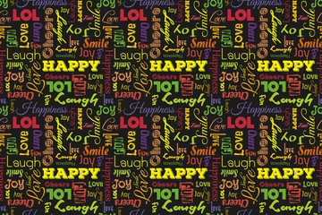 Colorful seamless pattern with words: happy, joy, laugh, smile, happiness, love, fun, cheers. Vector. Black background.
