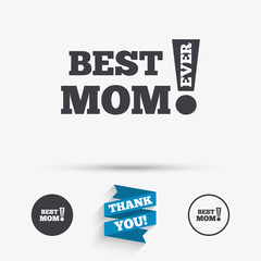 Best mom ever sign icon. Award symbol.