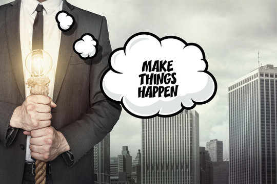 Make things happen text on speech bubble with businessman