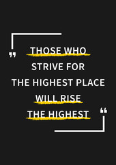 Those who strive for the highest place. Wisdom sentence, wise and positive phrase. Quote for inspiration and motivation. Graphic design concept for print, decoration, poster, paper, banner.