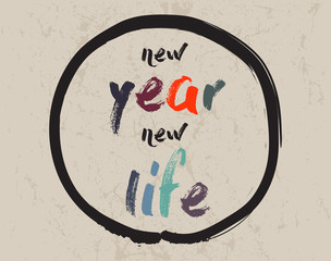 Calligraphy: New year, new life. Inspirational motivational quote. Meditation theme