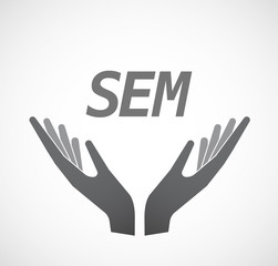 Isolated hands offering icon with    the text SEM