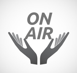 Isolated hands offering icon with    the text ON AIR