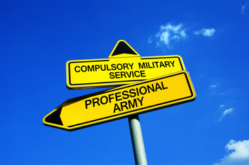 Compulsory Military Service or Professional Army - Traffic sign with two options - obligatory conscription and draft vs being soldier as job and career. Question of defending country and nation