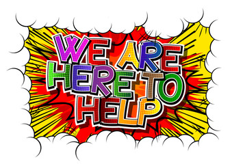 We Are Here To Help - Comic book style word.