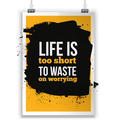 Life is too short to waste on worrying background. Inspirational phrase  dark stain. Poster mock up.