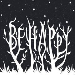Vector illustration with plant with leave and grass. Quote - Be happy. VIntage starry background.