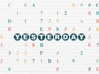 Time concept: Yesterday on wall background
