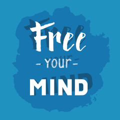 Free your mind. Hand drawn lettering