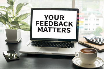 YOUR FEEDBACK MATTERS