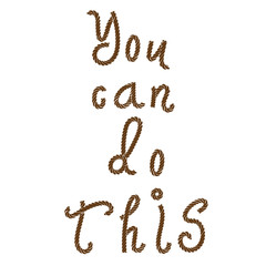 quote You Can Do This.