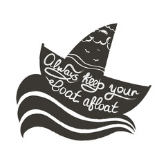 Vector hand drawn typography sea poster with boat and waves. Quote for sea - Always keep your boat afloat