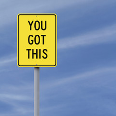 You Got This
