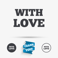 With Love sign icon. Valentines day symbol.