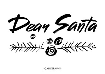 Dear Santa words. Modern brush calligraphy, Isolated on white background. Vector design