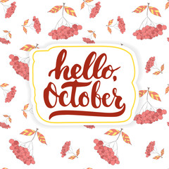 Hand drawn typography lettering phrase Hello, October isolated on the white background with rowan pattern. Fun brush ink calligraphy for photo overlays, greeting and invitation card or print design