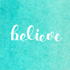Believe. Brush lettering.