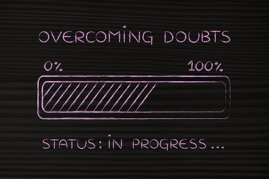 overcoming doubts progress bar loading