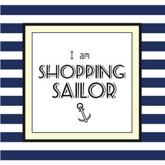 Shopping sailor slogan on striped background. T-shirt, clothes print