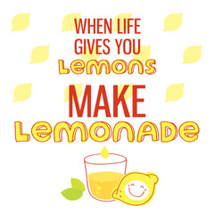 When life gives you lemons, make lemonade. Motivational quote printable poster with hand drawn lettering. Modern vector illustration stylish design element. Layered EPS file.