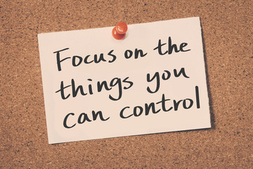 Focus on the things you can control