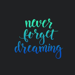 Naklejka na ściany i meble Never Forget Dreaming. Conceptual handwritten phrase