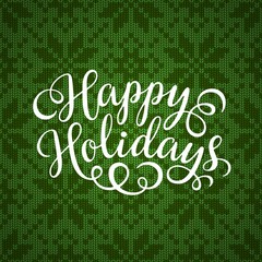 Happy Holidays hand lettering inscription on seamless knitted pattern