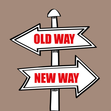 Signpost With Arrows Pointing In Opposite Directions For The Old Way And New Way Of Doing Business Or Achieving Your Goals