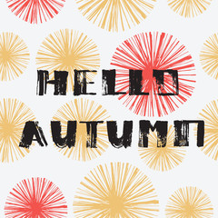 Hello Autumn. Hand drawn modern grunge
