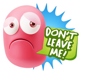 3d Rendering Sad Character Emoticon Expression saying Don't Leav