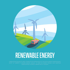 Renewable energy vector illustration. Car on road in windfarm landscape. Wind turbines in green field on background of blue wavy sky. Modern alternative energy generation. Eco poster.