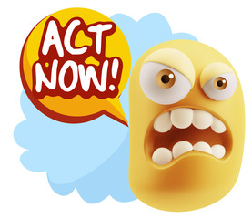3d Illustration Angry Face Emoticon saying Act Now with Colorful