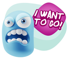 3d Illustration Angry Face Emoticon saying I Want to Go with Col
