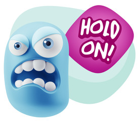 3d Illustration Angry Face Emoticon saying Hold On with Colorful