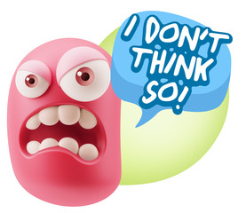 3d Illustration Angry Face Emoticon saying I Don't Think So with